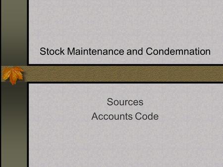 Stock Maintenance and Condemnation Sources Accounts Code.