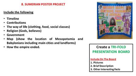 8. SUMERIAN POSTER PROJECT Create a TRI-FOLD PRESENTATION BOARD