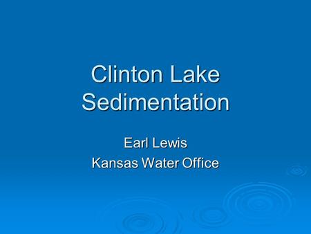 Clinton Lake Sedimentation Earl Lewis Kansas Water Office.