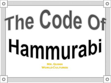 Mr. Quinn World Cultures Background of Hammurabi Hammurabi: Man of War Old Babylonians  Leader of the Amorites, or “Old Babylonians.”  Created a.