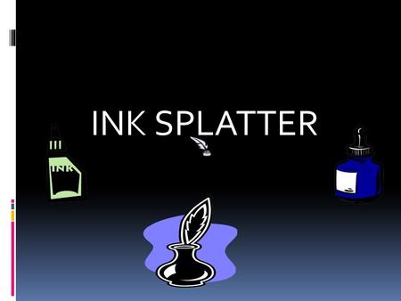 INK SPLATTER. What solvents will remove ink? PURPOSE The purpose is to determine what solvents will remove ink. This is important to know because clothes.