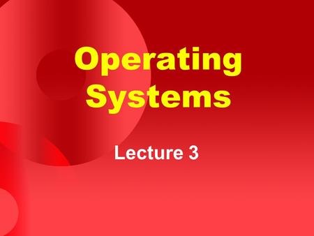 Operating Systems Lecture 3. 11 November 2015© Copyright Virtual University of Pakistan 2 Agenda for Today Review of previous lecture Hardware (I/O, memory,