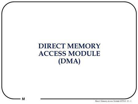 Direct Memory Access Module MTT48 10 - 1 M DIRECT MEMORY ACCESS MODULE (DMA)