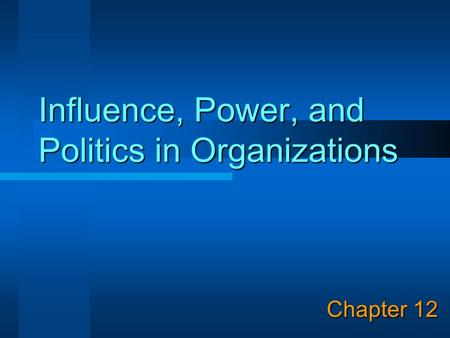 Influence, Power, and Politics in Organizations