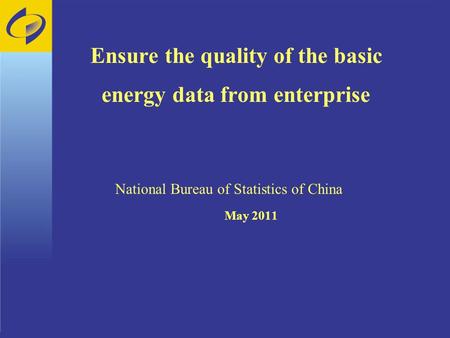 Ensure the quality of the basic energy data from enterprise National Bureau of Statistics of China May 2011.