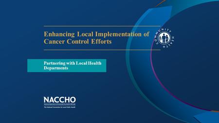 Enhancing Local Implementation of Cancer Control Efforts Partnering with Local Health Deparments.