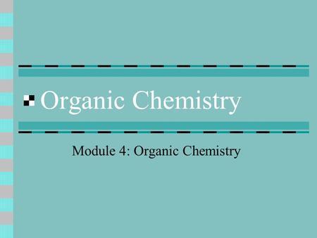 Organic Chemistry Module 4: Organic Chemistry. All organic compounds are made with carbon Carbon has 4 electrons available for bonding in its outer energy.