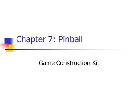 Chapter 7: Pinball Game Construction Kit. Vectors Example of a “collection class” Must “import java.util.Vector” More flexible than arrays: will grow.