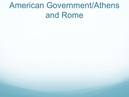 American Government/Athens and Rome