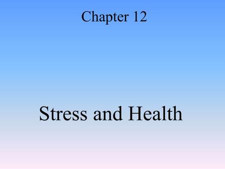 Stress and Health Chapter 12. Effects of Stress Health Psychology A subfield of psychology that focuses on how stress affects our well being and our.