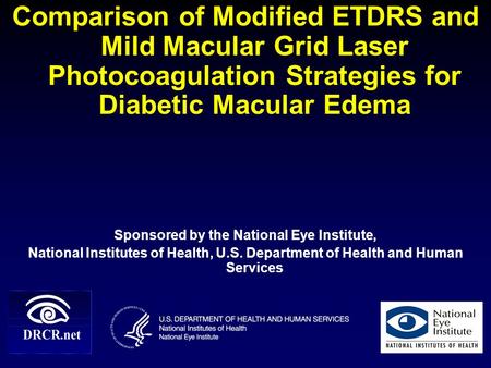 Comparison of Modified ETDRS and Mild Macular Grid Laser Photocoagulation Strategies for Diabetic Macular Edema Sponsored by the National Eye Institute,