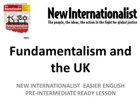 Fundamentalism and the UK NEW INTERNATIONALIST EASIER ENGLISH PRE-INTERMEDIATE READY LESSON.