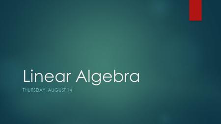 Linear Algebra THURSDAY, AUGUST 14. Learning Target I will understand what is meant by turn or rotational symmetry and how each point in a figure is related.