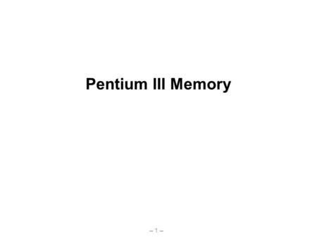 Pentium III Memory.