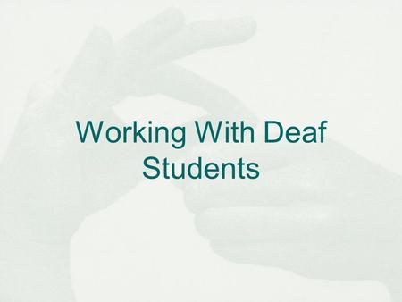 Working With Deaf Students. Hearing Impairment Defined Hearing impairment--Either: 1) a hearing impairment which is so severe that an individual is impaired.