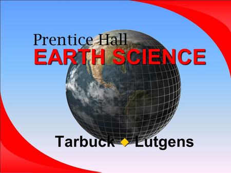 EARTH SCIENCE Prentice Hall EARTH SCIENCE Tarbuck Lutgens 