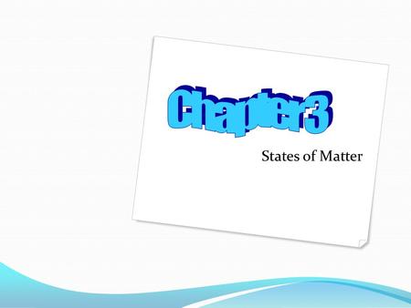 States of Matter. 2.1 Three States of Matter ________________- These are physical forms in which a substance can exist. Let’s use water as an example.