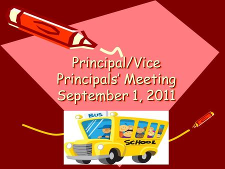 Principal/Vice Principals’ Meeting September 1, 2011.