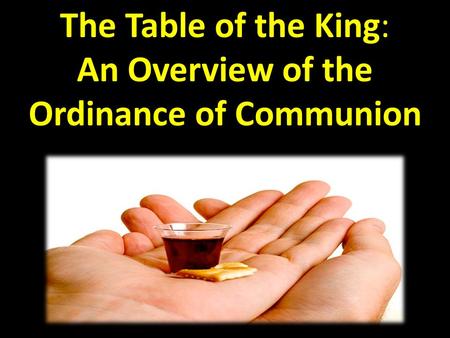 An Overview of the Ordinance of Communion