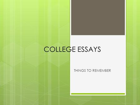 COLLEGE ESSAYS THINGS TO REMEMBER. Types of Questions  You  Why us?  Creative.