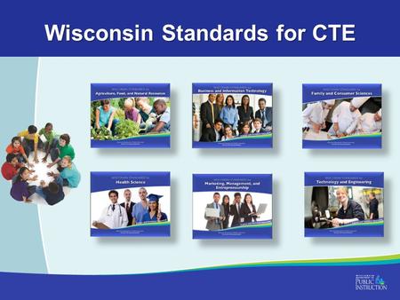 Wisconsin Standards for CTE. Timeline New accountability system begins & AYP ends (ESEA waiver) New proficiency benchmarks for WKCE reading & mathematics.