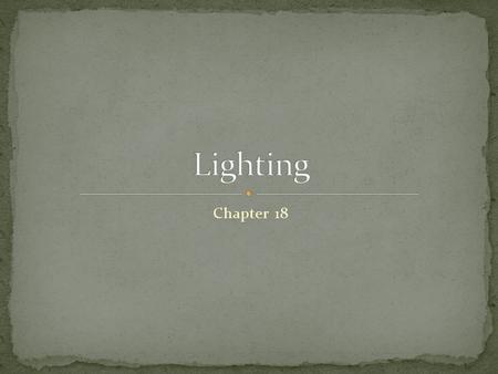 Chapter 18. Natural Light – Artificial Light – Incandescent Light – Fluorescent Light – Direct Lighting–
