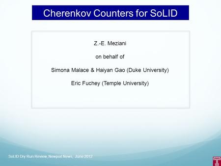 Cherenkov Counters for SoLID Z.-E. Meziani on behalf of Simona Malace & Haiyan Gao (Duke University) Eric Fuchey (Temple University) SoLID Dry Run Review,