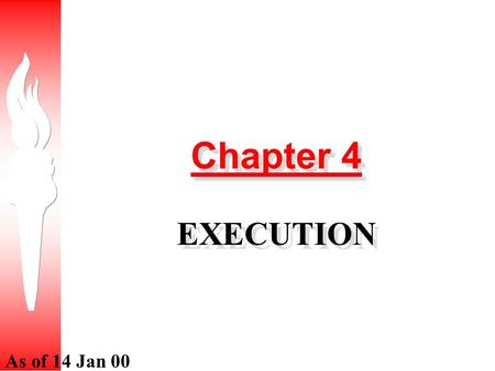 Chapter 4 EXECUTION As of 14 Jan 00. Enabling Learning Objectives A. Explain the role of the commander, senior NCOs, and small unit leaders in executing.