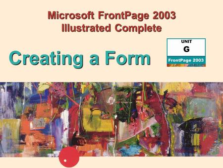 Microsoft FrontPage 2003 Illustrated Complete Creating a Form.