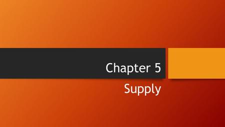 Chapter 5 Supply. Section 1 What is Supply ? The Law of Supply Supply refers to the willingness and ability of producers to offer goods and services.