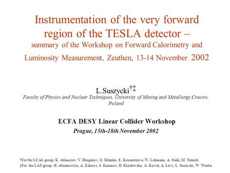 Instrumentation of the very forward region of the TESLA detector – summary of the Workshop on Forward Calorimetry and Luminosity Measurement, Zeuthen,