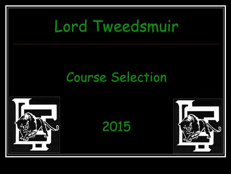Lord Tweedsmuir Course Selection 2015. Grad Program Requirements 80 credits minimum to graduate (48 required course credits, 28 elective credits, Grad.