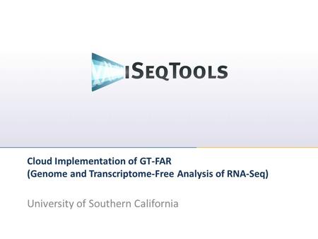Cloud Implementation of GT-FAR (Genome and Transcriptome-Free Analysis of RNA-Seq) University of Southern California.