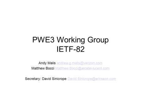 PWE3 Working Group IETF-82 Andy Malis Matthew Bocci