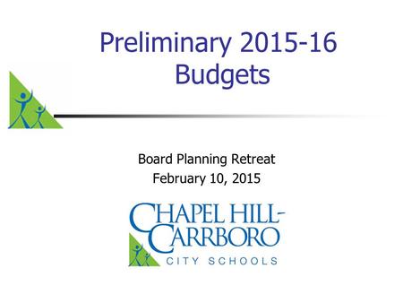 Preliminary 2015-16 Budgets Board Planning Retreat February 10, 2015.