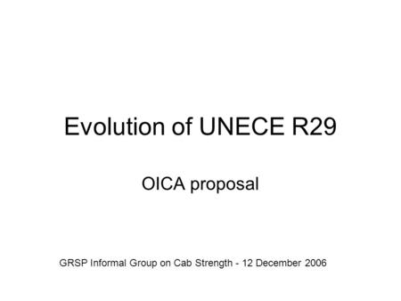 Evolution of UNECE R29 OICA proposal