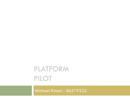 PLATFORM PILOT Michael Kincel - 06219322. 2 HLO-1 Platform SR-B-01 Manual RC Control Mode Control Unit SR-D-01 400 Gram Payload Airframe Trade Study SR-D-02.