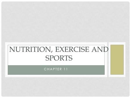 CHAPTER 11 NUTRITION, EXERCISE AND SPORTS. LEARNING OUTCOMES Explain the benefits of physical activity Discuss the energy sources for muscles and human.