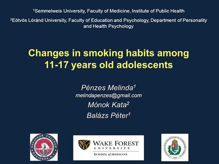 Changes in smoking habits among 11-17 years old adolescents 1 Semmelweis University, Faculty of Medicine, Institute of Public Health 2 Eötvös Lóránd University,