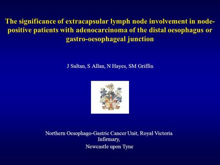 The significance of extracapsular lymph node involvement in node- positive patients with adenocarcinoma of the distal oesophagus or gastro-oesophageal.