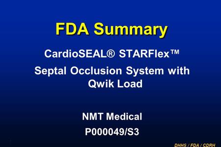 DHHS / FDA / CDRH 1 FDA Summary CardioSEAL® STARFlex™ Septal Occlusion System with Qwik Load NMT Medical P000049/S3.