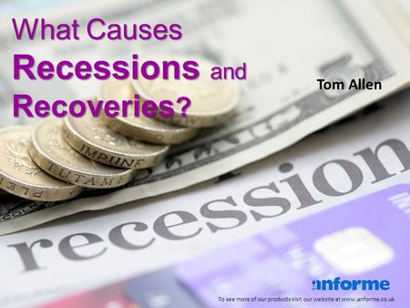 What Causes Recessions and Recoveries ? To see more of our products visit our website at www.anforme.co.uk Tom Allen.