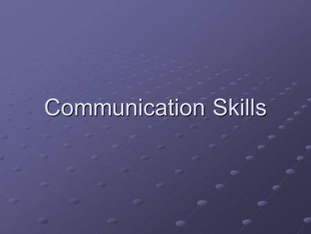 Communication Skills. Skills that help a person share thoughts, feelings and information with others. There are several different ways to communicate.