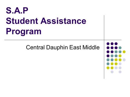 S.A.P Student Assistance Program Central Dauphin East Middle.