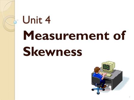 Measurement of Skewness