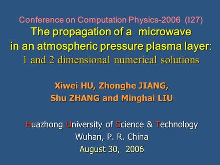 The propagation of a microwave in an atmospheric pressure plasma layer: 1 and 2 dimensional numerical solutions Conference on Computation Physics-2006.