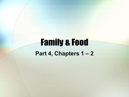 Family & Food Part 4, Chapters 1 – 2. Family Median 1 annual household income (2012) About $50,000 “Household” means that the incomes of everyone (over.