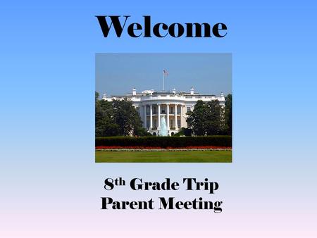 Welcome 8 th Grade Trip Parent Meeting. Introductions to trip organizers Introduction to World Strides Discuss Program Price and Inclusions Showcase Program.