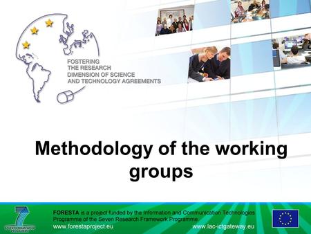 Methodology of the working groups. Introduction Firstly, each of the three sessions should be introduced by a short description on the state of the art.