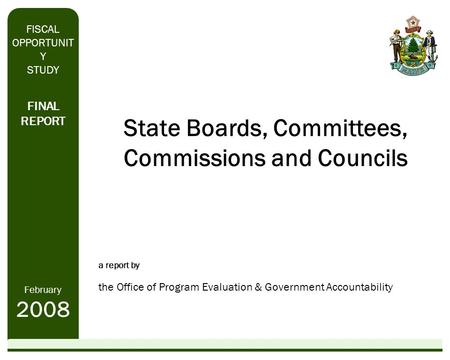 State Boards, Committees, Commissions and Councils a report by the Office of Program Evaluation & Government Accountability FINAL REPORT February 2008.
